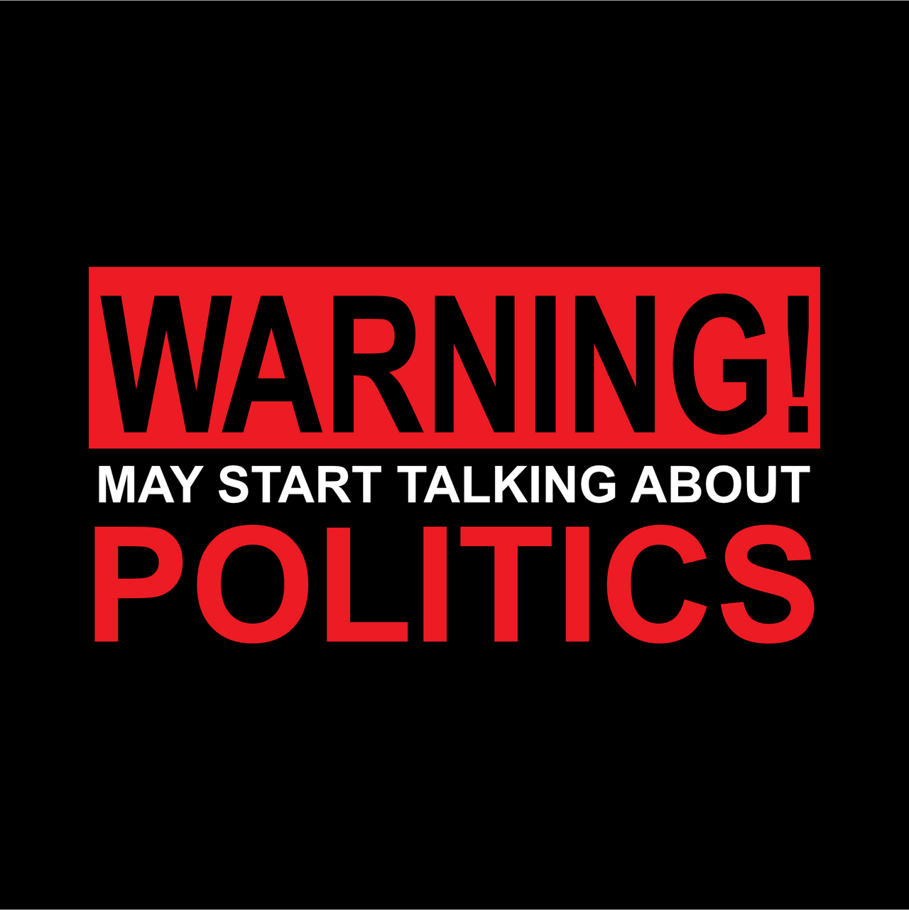 "Politics Warning" Unisex T-Shirt - Lewis.Empires, LLC
