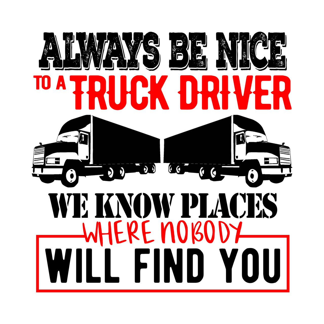 "Be Nice to Truck Drivers" Unisex T-Shirt - Lewis.Empires, LLC