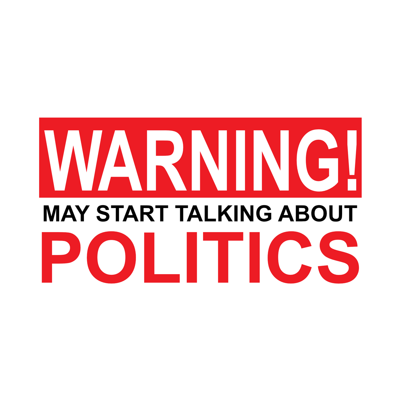 "Politics Warning" Unisex T-Shirt - Lewis.Empires, LLC